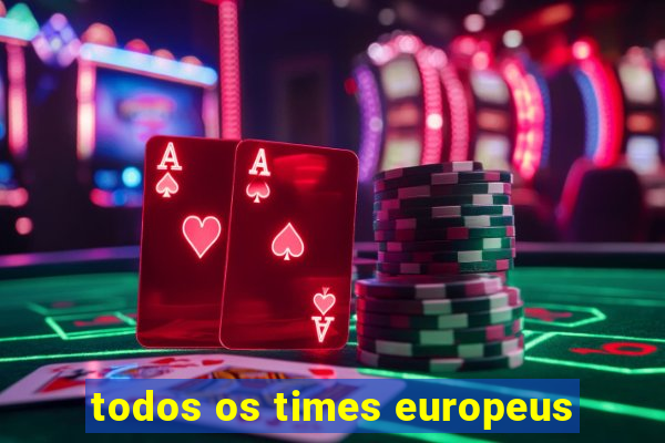 todos os times europeus